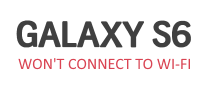 Potential solutions, if Galaxy S6 won't connect to Wi-Fi