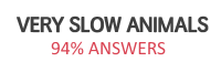 Very slow animals 94% Answers